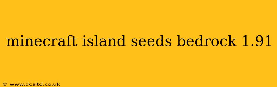 minecraft island seeds bedrock 1.91