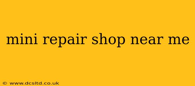 mini repair shop near me