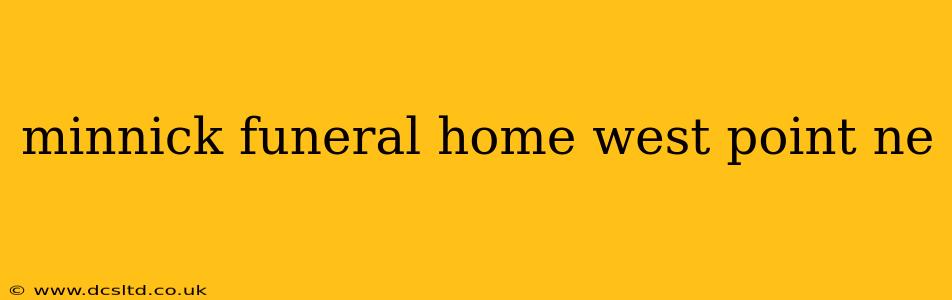 minnick funeral home west point ne