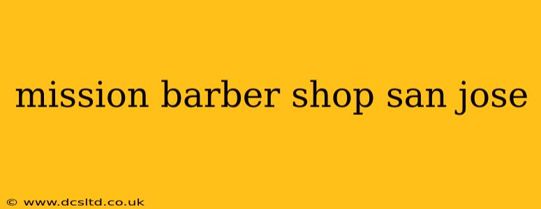 mission barber shop san jose