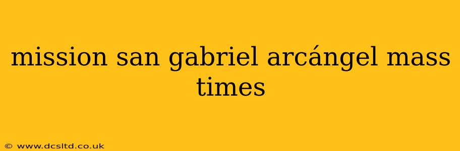 mission san gabriel arcángel mass times