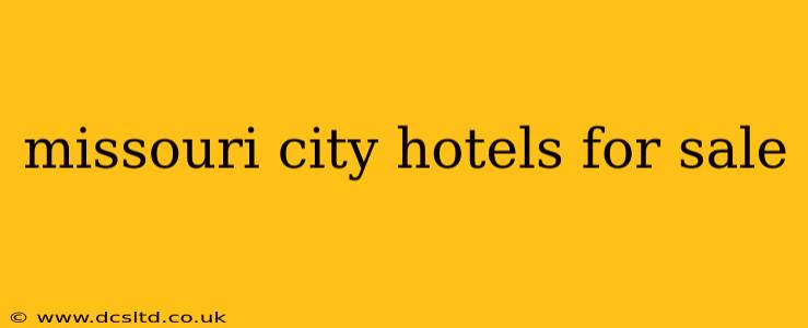 missouri city hotels for sale