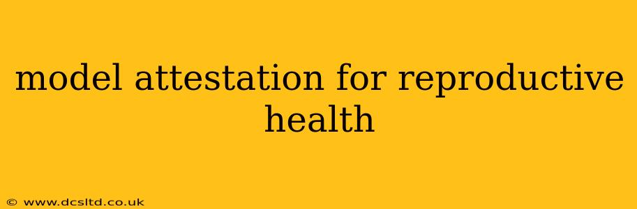 model attestation for reproductive health
