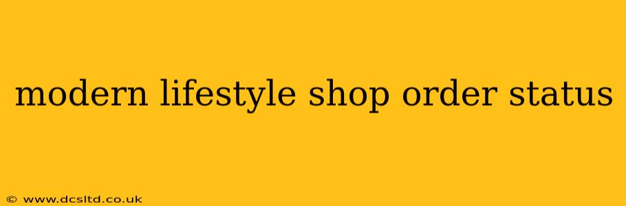 modern lifestyle shop order status