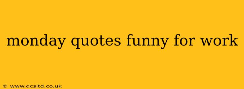 monday quotes funny for work