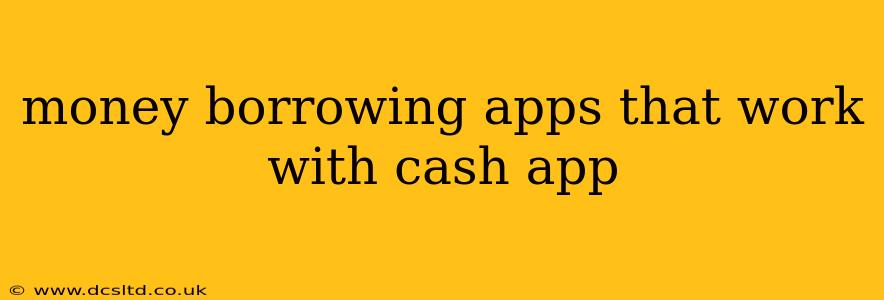 money borrowing apps that work with cash app