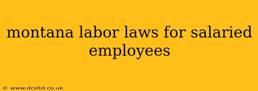 montana labor laws for salaried employees