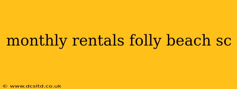 monthly rentals folly beach sc