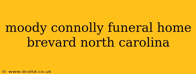 moody connolly funeral home brevard north carolina