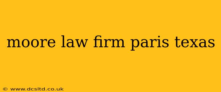 moore law firm paris texas