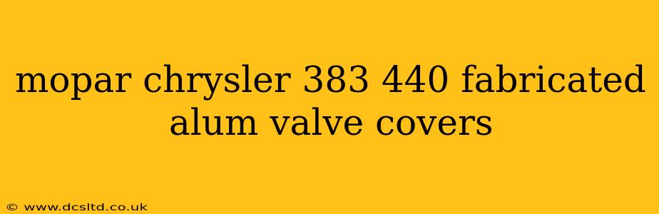 mopar chrysler 383 440 fabricated alum valve covers