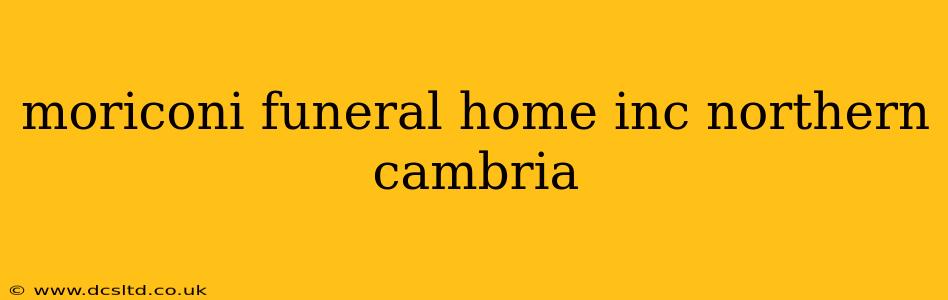 moriconi funeral home inc northern cambria