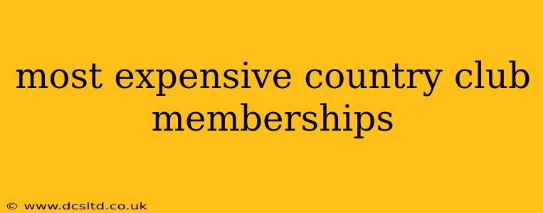 most expensive country club memberships