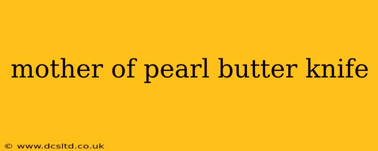 mother of pearl butter knife
