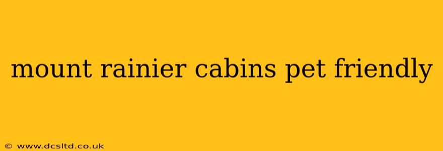 mount rainier cabins pet friendly