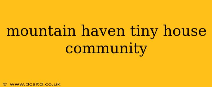 mountain haven tiny house community