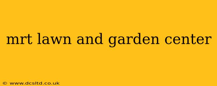 mrt lawn and garden center