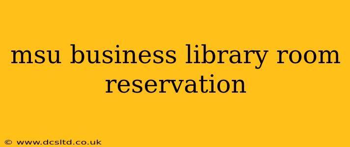 msu business library room reservation