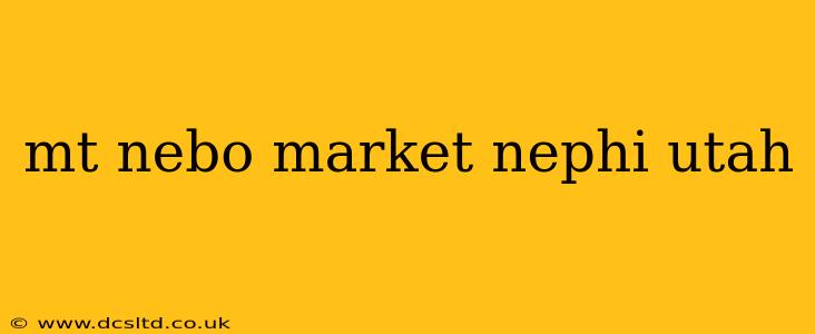 mt nebo market nephi utah