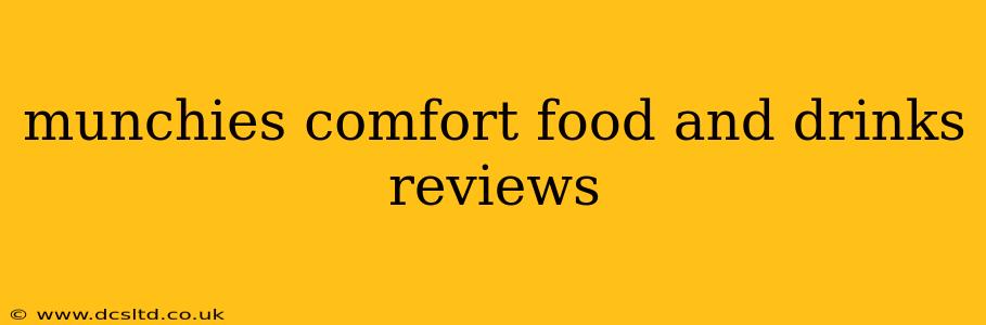 munchies comfort food and drinks reviews