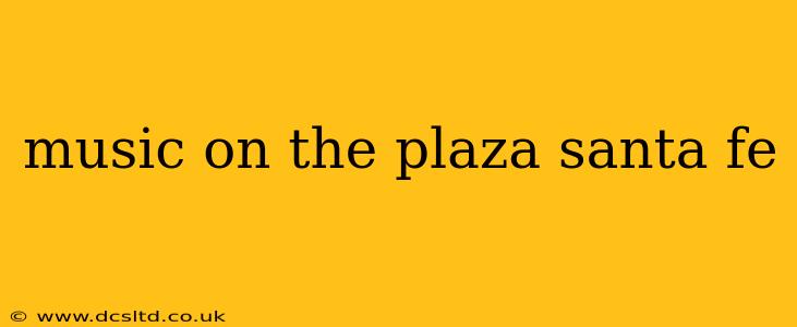 music on the plaza santa fe