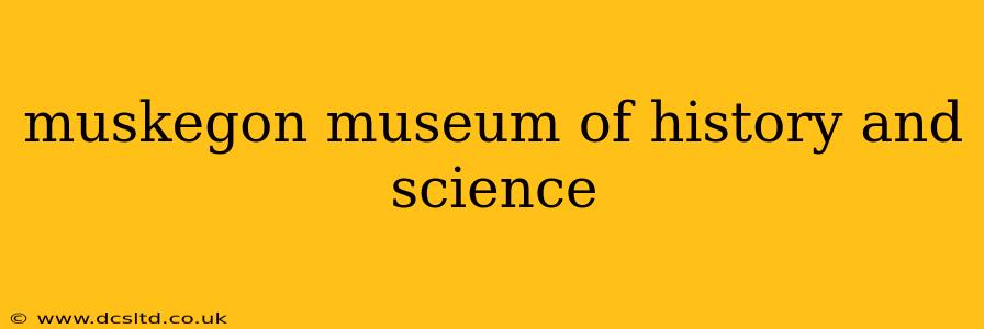 muskegon museum of history and science