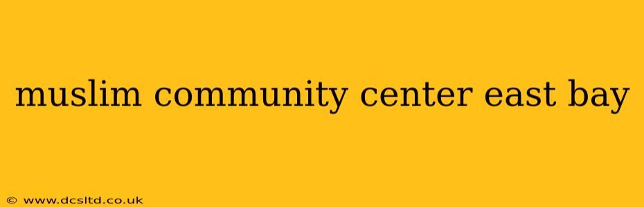muslim community center east bay