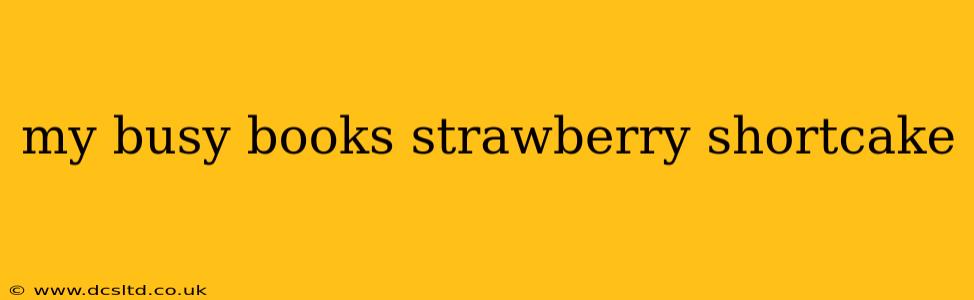 my busy books strawberry shortcake