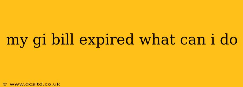 my gi bill expired what can i do