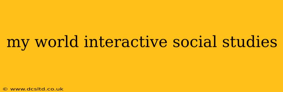 my world interactive social studies