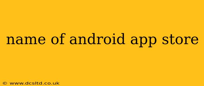 name of android app store