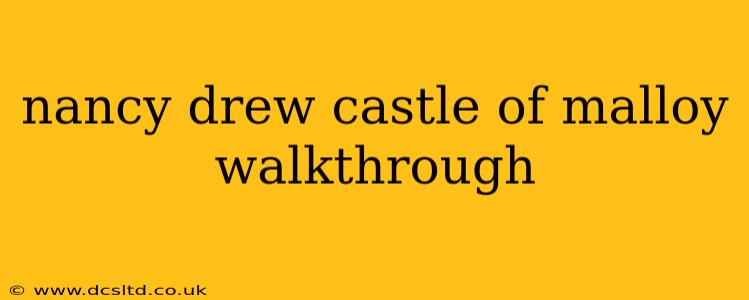 nancy drew castle of malloy walkthrough