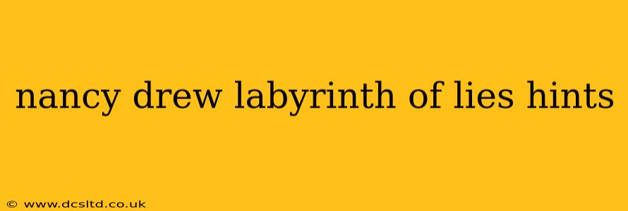 nancy drew labyrinth of lies hints