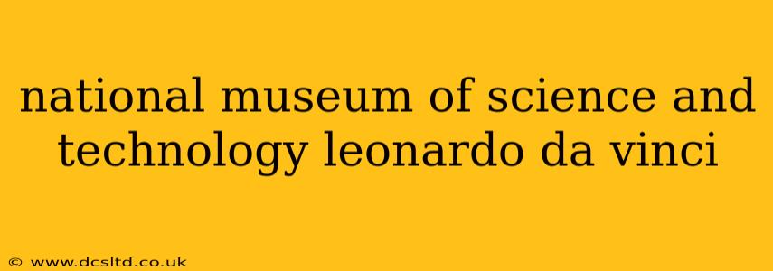 national museum of science and technology leonardo da vinci