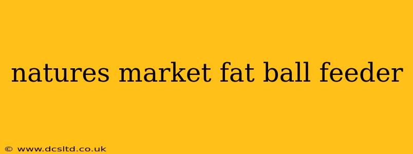 natures market fat ball feeder