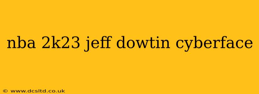 nba 2k23 jeff dowtin cyberface