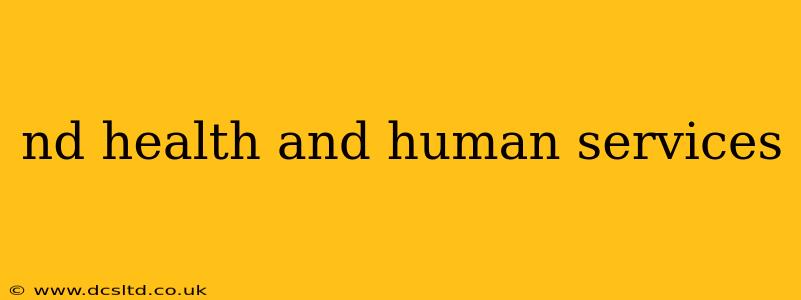 nd health and human services