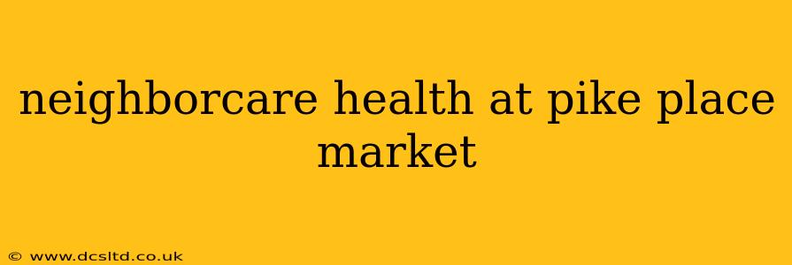 neighborcare health at pike place market