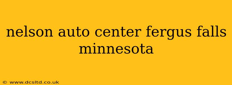 nelson auto center fergus falls minnesota
