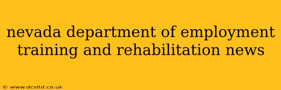 nevada department of employment training and rehabilitation news
