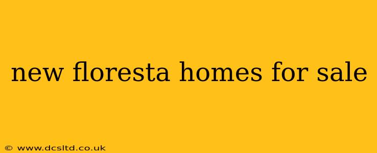 new floresta homes for sale