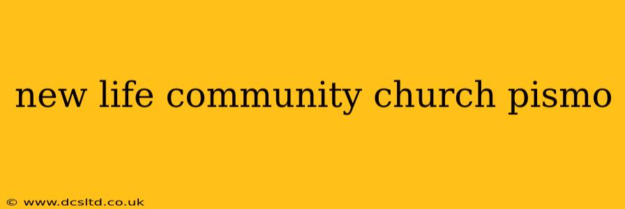 new life community church pismo