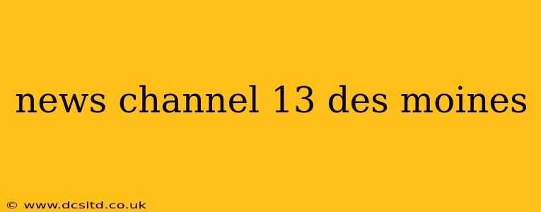 news channel 13 des moines