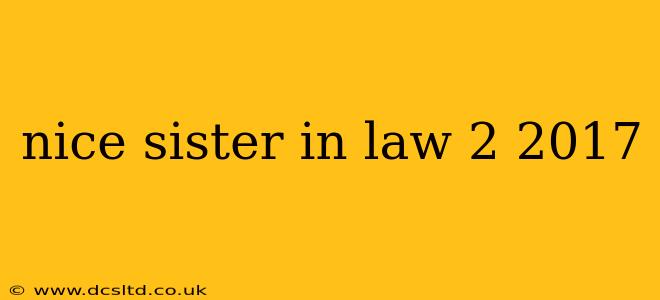 nice sister in law 2 2017 nice sister in law 2 2017
