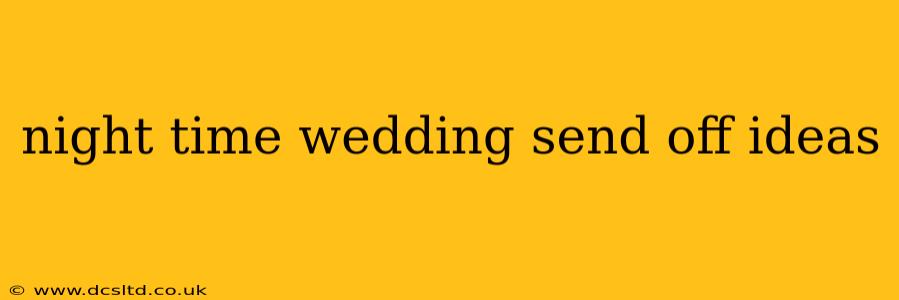 night time wedding send off ideas
