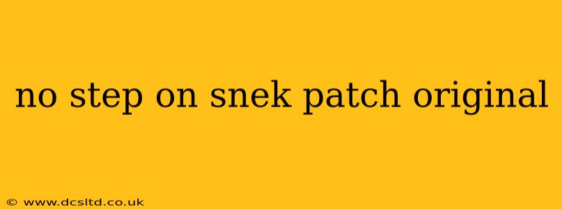 no step on snek patch original