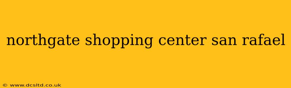 northgate shopping center san rafael