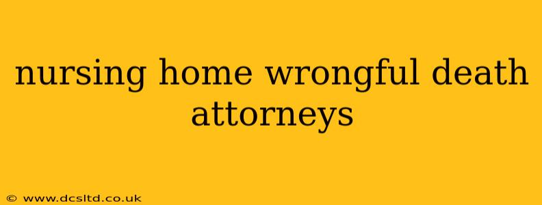 nursing home wrongful death attorneys