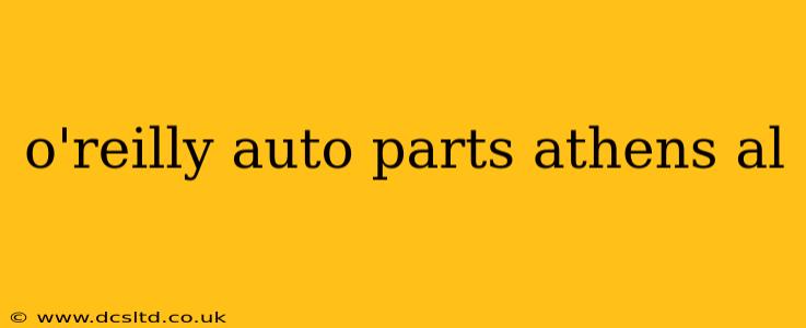 o'reilly auto parts athens al