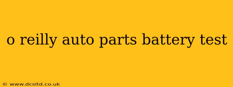 o reilly auto parts battery test